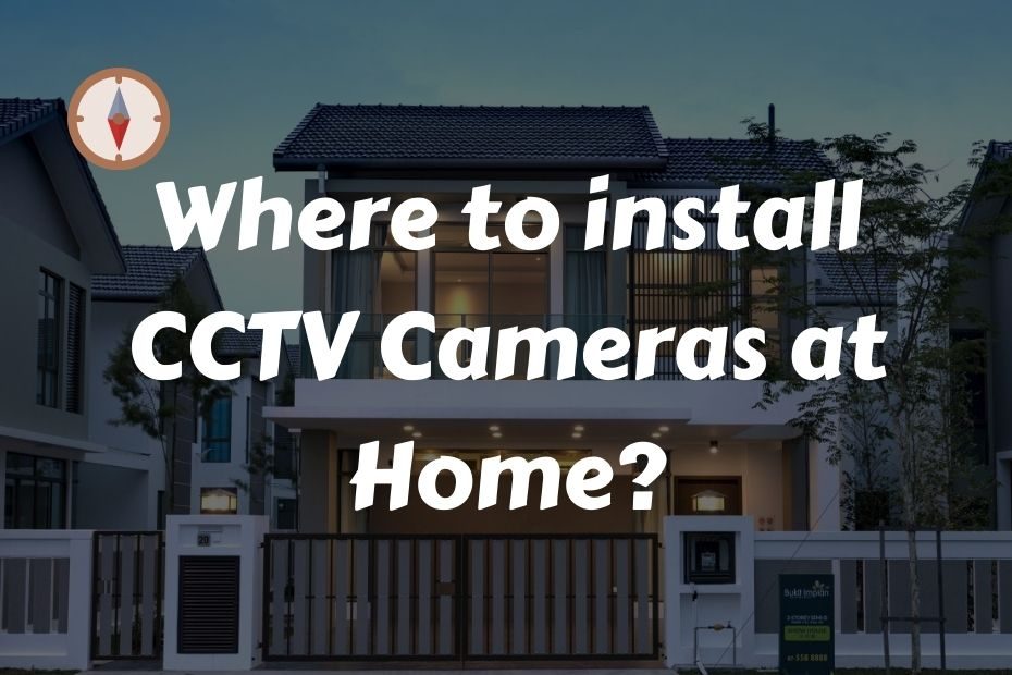 Where to install CCTV Cameras at Home_
