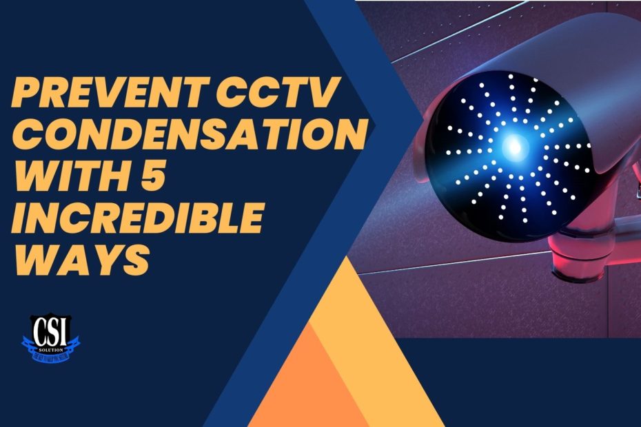 cctv condensation